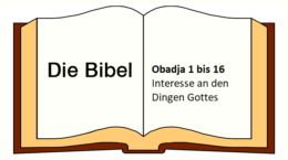 Obadja 1 bis 16 Interesse an den Dingen Gottes